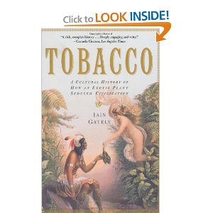 Tobacco: A Cultural History of How an Exotic Plant Seduced C